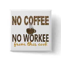No Coffee No Workee Cook