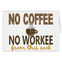No Coffee No Workee Cook