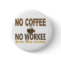 No Coffee No Workee Coroner