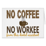 No Coffee No Workee Dental Assistant Greeting Cards