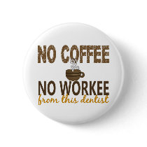No Coffee No Workee Dentist
