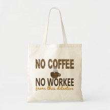 No Coffee No Workee Detective Bags
