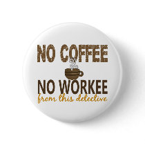 No Coffee No Workee Detective