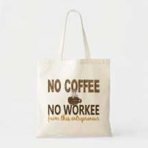 No Coffee No Workee Entrepreneur Tote Bag