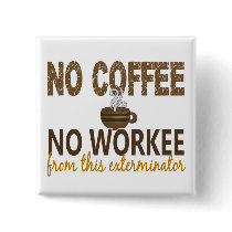 No Coffee No Workee Exterminator