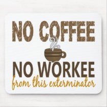 No Coffee No Workee Exterminator