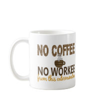 No Coffee No Workee Exterminator Coffee Mugs
