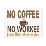 No Coffee No Workee Exterminator postcards