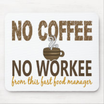 No Coffee No Workee Fast Food Manager Mouse Pad