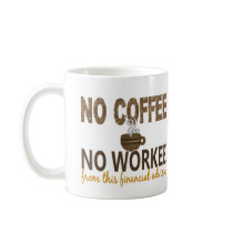No Coffee No Workee Financial Advisor Mug