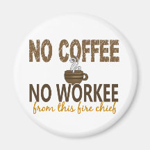 No Coffee No Workee Fire Chief Magnet