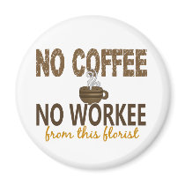 No Coffee No Workee Florist