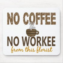 No Coffee No Workee Florist