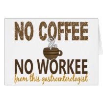 No Coffee No Workee Gastroenterologist