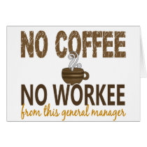 No Coffee No Workee General Manager