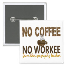 No Coffee No Workee Geography Teacher Pins