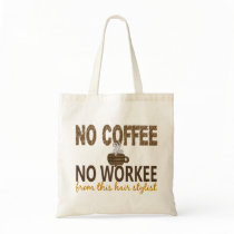 No Coffee No Workee Hair Stylist Tote Bags