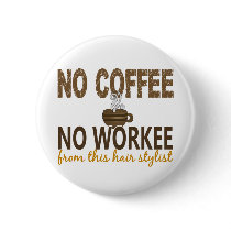 No Coffee No Workee Hair Stylist