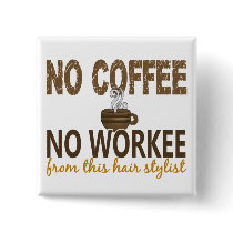 No Coffee No Workee Hair Stylist