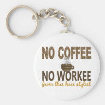 No Coffee No Workee Hair Stylist Keychains