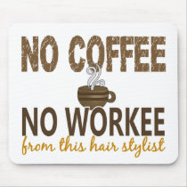 No Coffee No Workee Hair Stylist