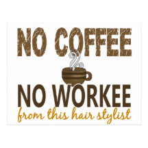 No Coffee No Workee Hair Stylist Post Cards