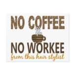 No Coffee No Workee Hair Stylist postcards