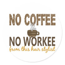 No Coffee No Workee Hair Stylist