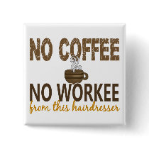 No Coffee No Workee Hairdresser