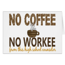 No Coffee No Workee High School Counsellor