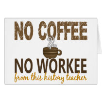 No Coffee No Workee History Teacher