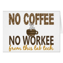 No Coffee No Workee Lab Tech Greeting Card