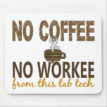 No Coffee No Workee Lab Tech Mousepads