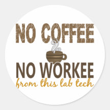 No Coffee No Workee Lab Tech Stickers