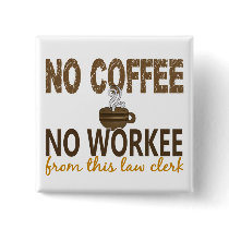 No Coffee No Workee Law Clerk