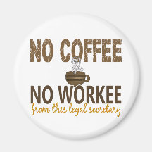 No Coffee No Workee Legal Secretary Fridge Magnets