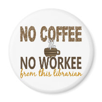 No Coffee No Workee Librarian