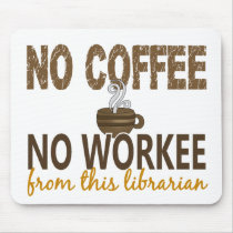No Coffee No Workee Librarian