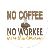 No Coffee No Workee Librarian