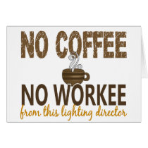 No Coffee No Workee Lighting Director
