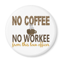 No Coffee No Workee Loan Officer