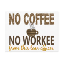 No Coffee No Workee Loan Officer