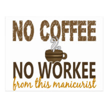 No Coffee No Workee Manicurist Post Cards