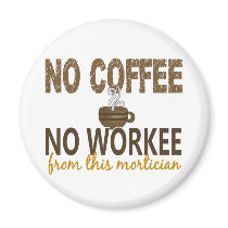 No Coffee No Workee Mortician