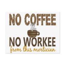 No Coffee No Workee Mortician