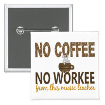 No Coffee No Workee Music Teacher Buttons