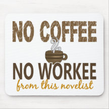 No Coffee No Workee Novelist Mouse Pad