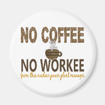 No Coffee No Workee Nuclear Power Plant Manager Refrigerator Magnets