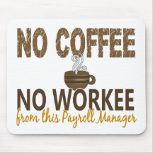 No Coffee No Workee Payroll Manager Mouse Pads