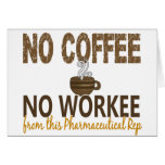 No Coffee No Workee Pharmaceutical Rep Greeting Card